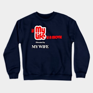 my life directed by my wife themed graphic design by ironpalette Crewneck Sweatshirt